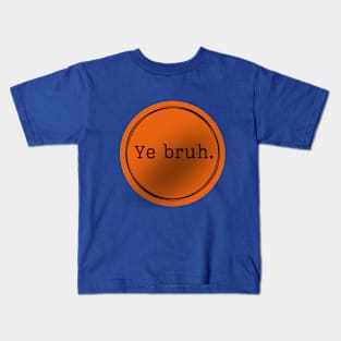 Ye Bruh. Logo Orange and Black Kids T-Shirt